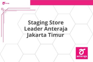 Staging Store Leader Anteraja Jakarta Timur