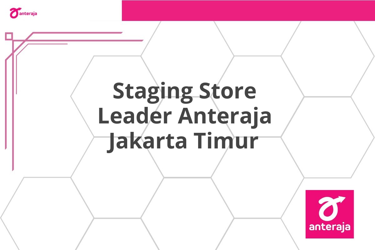 Staging Store Leader Anteraja Jakarta Timur