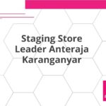 Staging Store Leader Anteraja Karanganyar