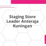 Staging Store Leader Anteraja Kuningan