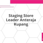 Staging Store Leader Anteraja Kupang