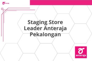 Staging Store Leader Anteraja Pekalongan