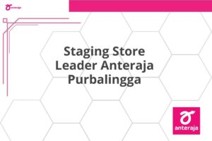 Staging Store Leader Anteraja Purbalingga