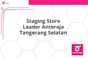 Staging Store Leader Anteraja Tangerang Selatan
