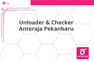 Unloader & Checker Anteraja Pekanbaru