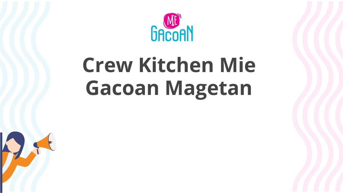 Crew Kitchen Mie Gacoan Magetan