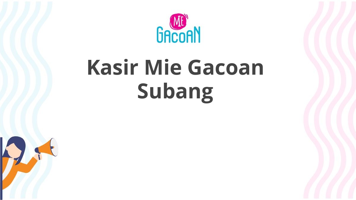 Kasir Mie Gacoan Subang