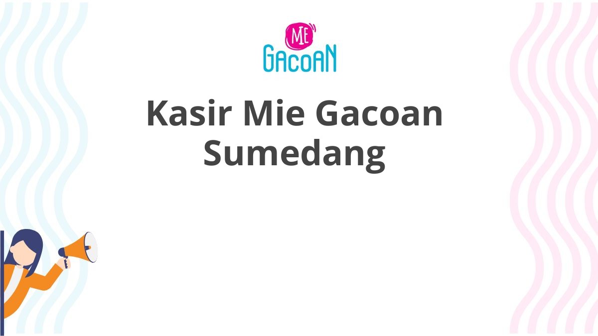 Kasir Mie Gacoan Sumedang
