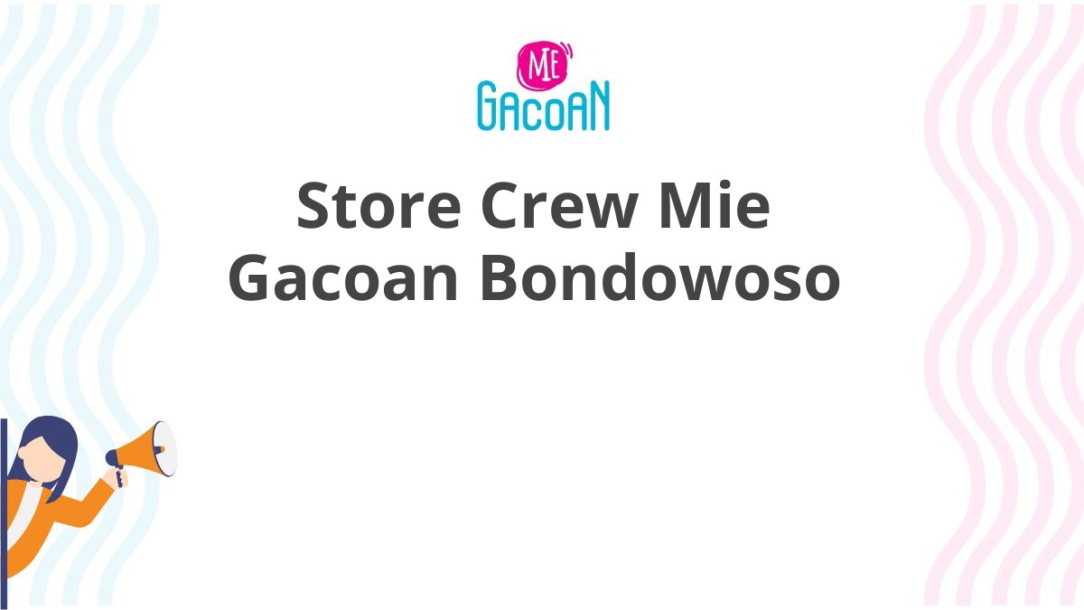 Store Crew Mie Gacoan Bondowoso