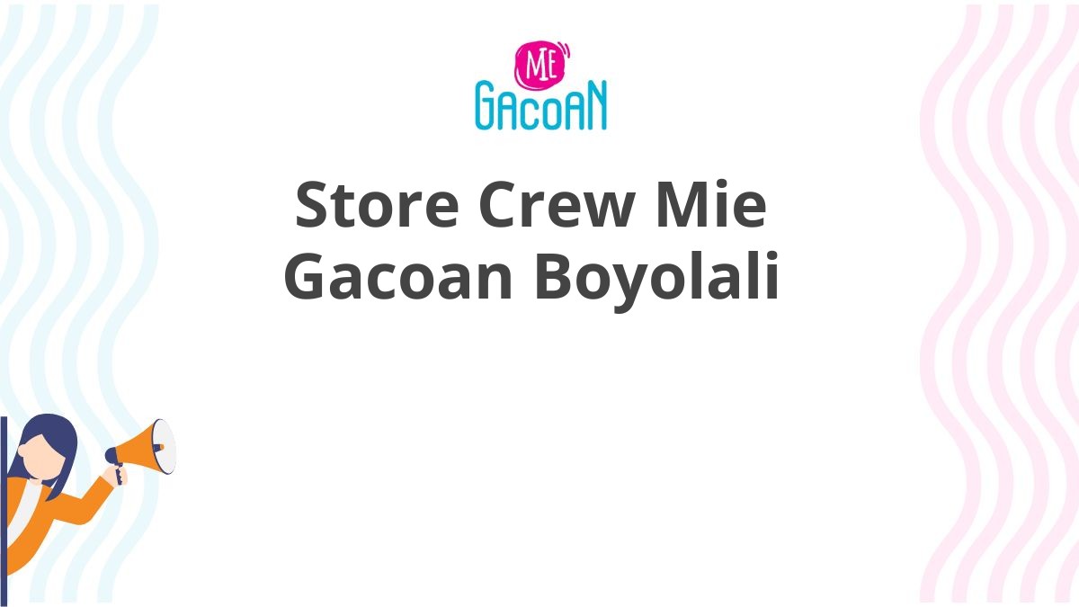 Store Crew Mie Gacoan Boyolali