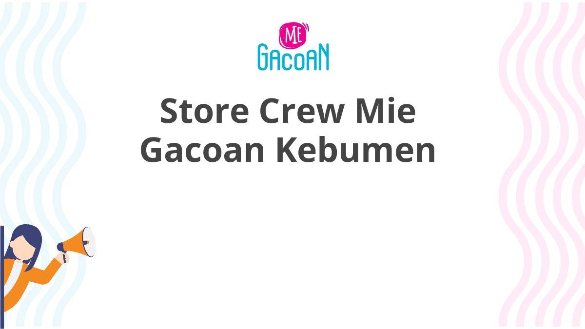 Store Crew Mie Gacoan Kebumen