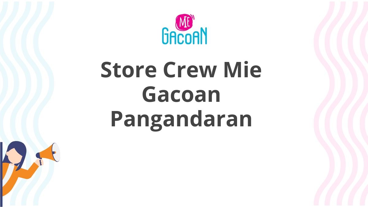 Store Crew Mie Gacoan Pangandaran
