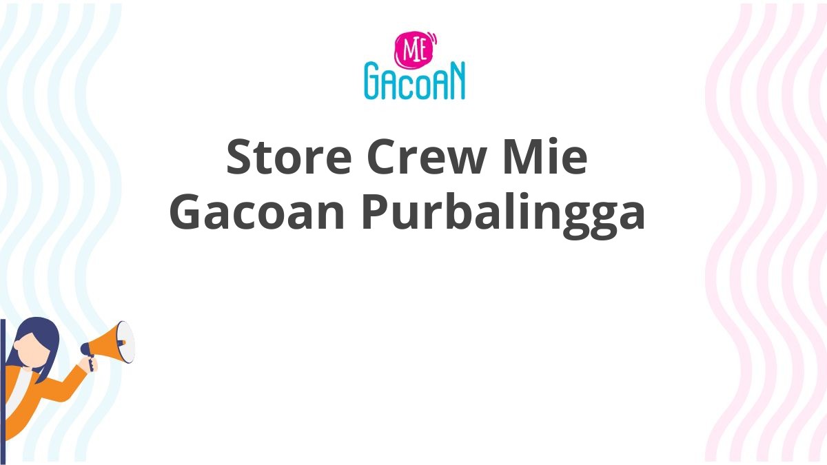 Store Crew Mie Gacoan Purbalingga