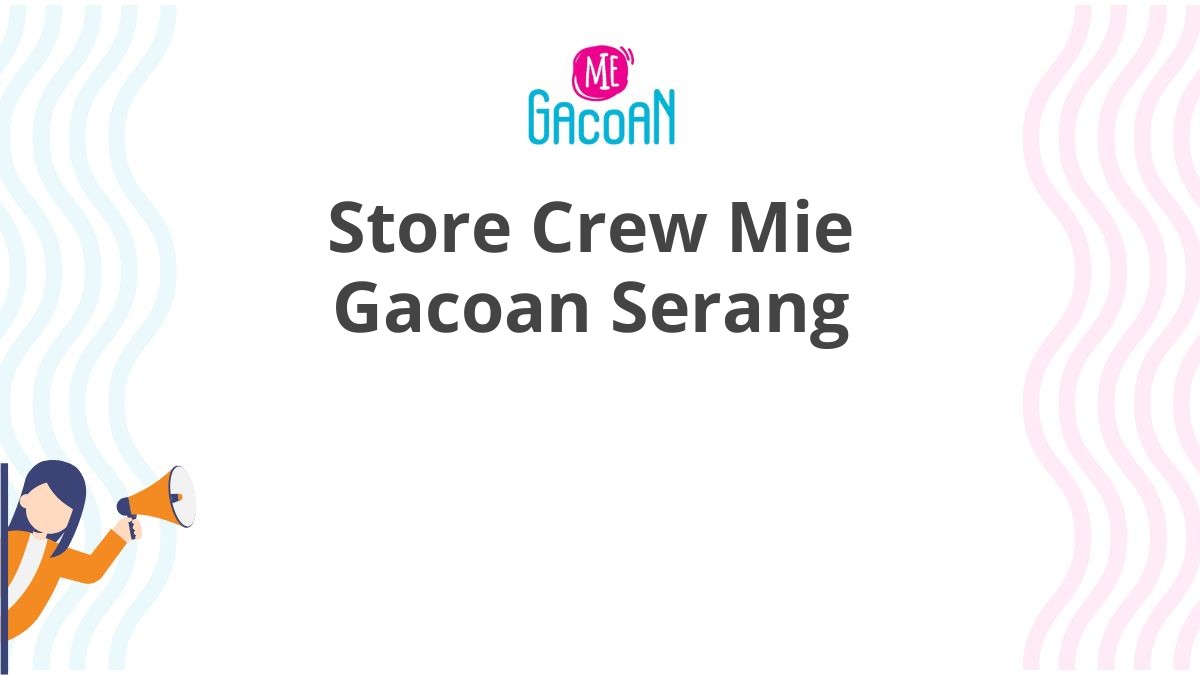 Store Crew Mie Gacoan Serang